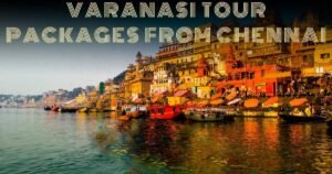 Varanasi Tour Package from Chennai