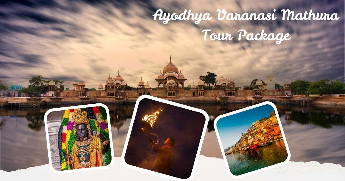 Ayodhya Varanasi Mathura Tour Package