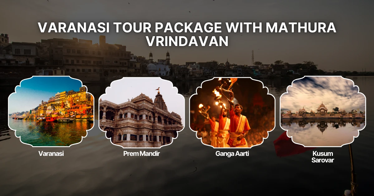 Varanasi Tour Package with Mathura Vrindavan