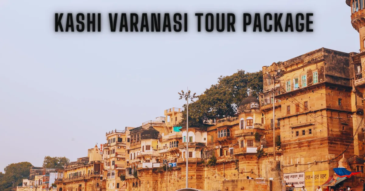 Kashi Varanasi Tour Package