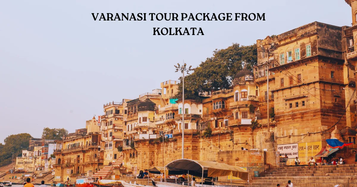 Varanasi Tour Package from Kolkata
