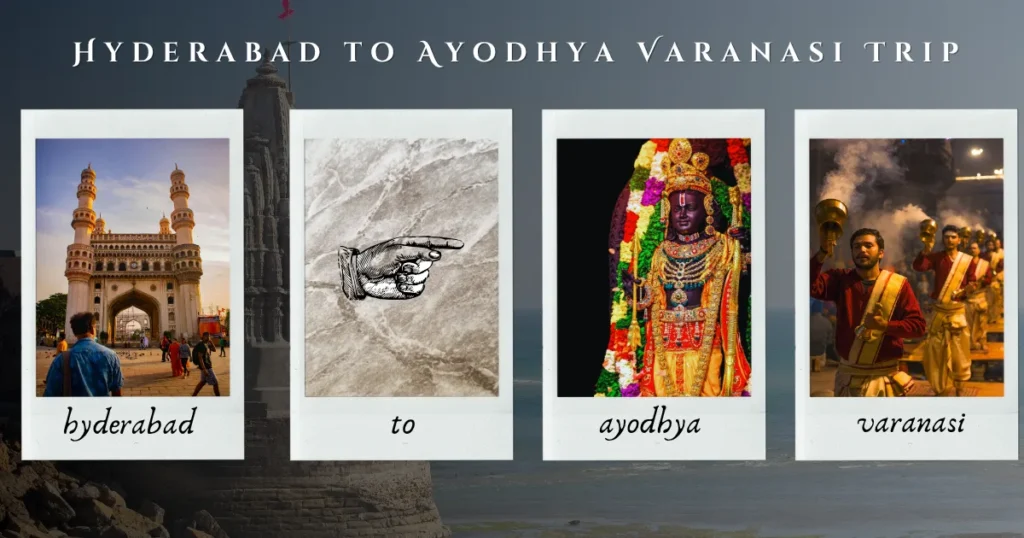 Ayodhya Varanasi Trip from Hyderabad