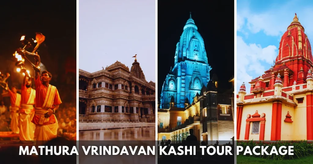 Complete Mathura Vrindavan Kashi Tour Package with Stay