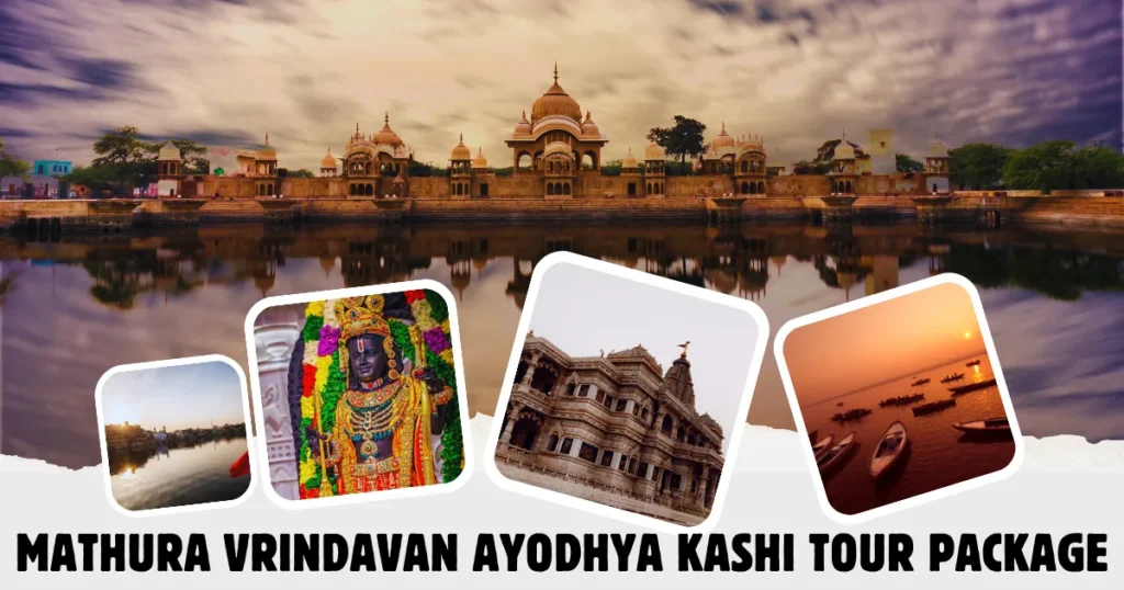 Top-Rated Mathura Vrindavan Ayodhya Kashi Tour Package