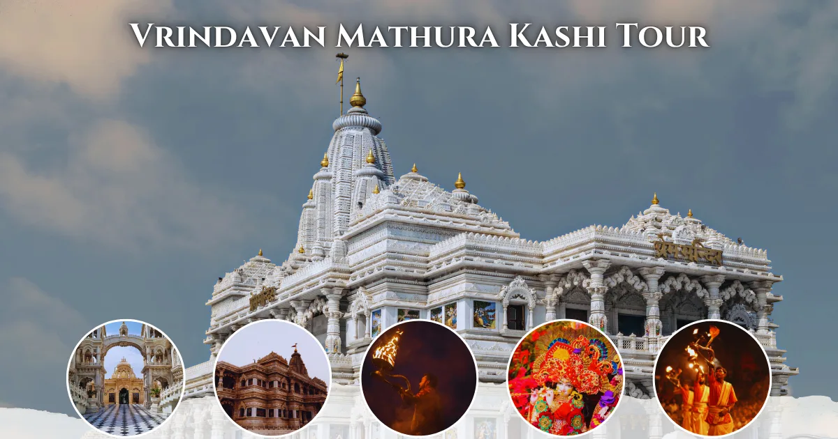 Vrindavan Mathura Kashi Tour