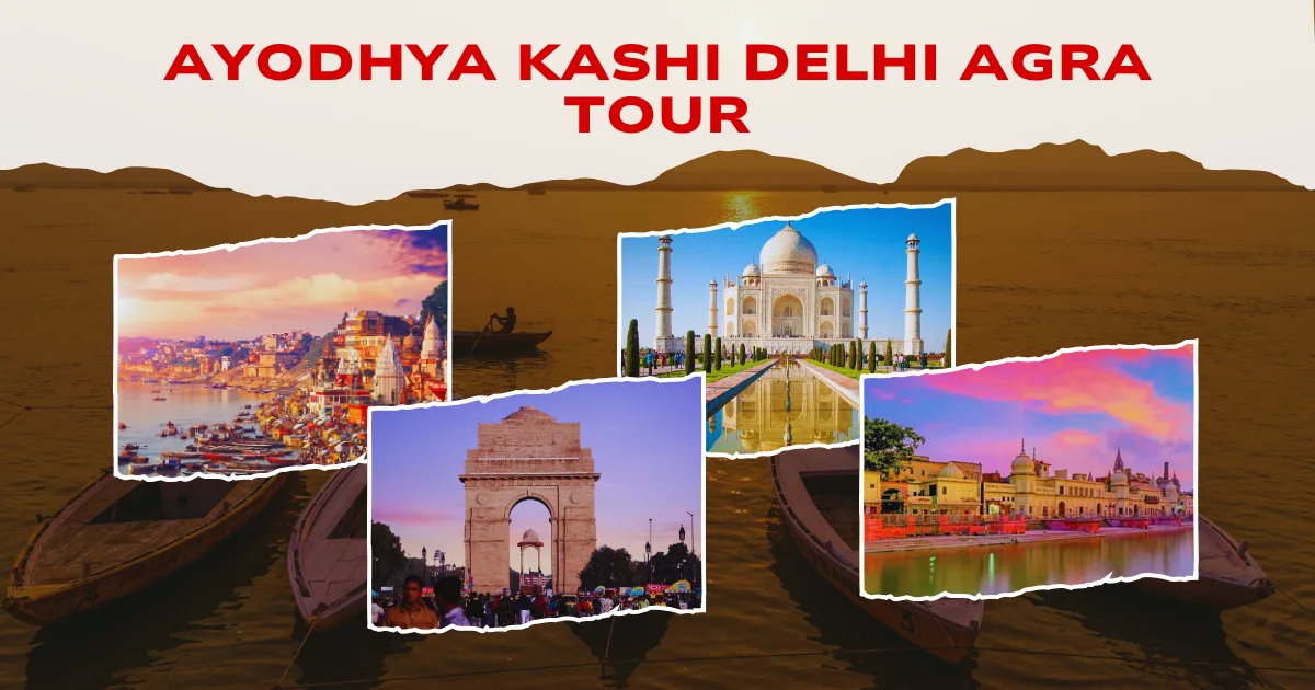 Ayodhya Kashi Delhi Agra Tour