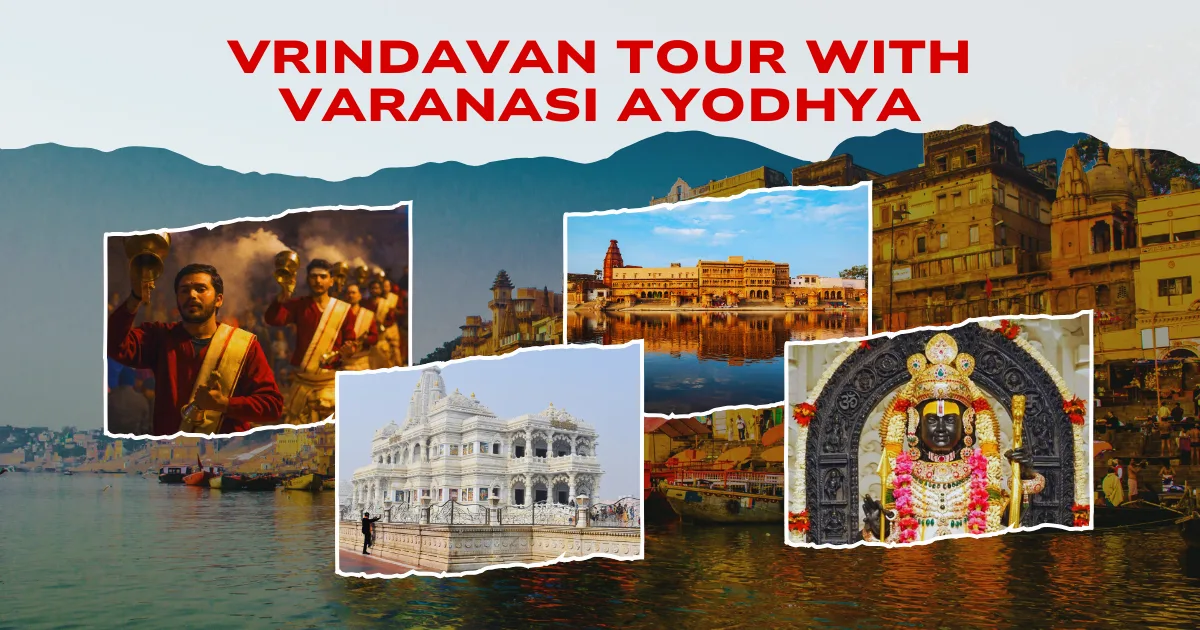 Vrindavan Tour with Varanasi Ayodhya
