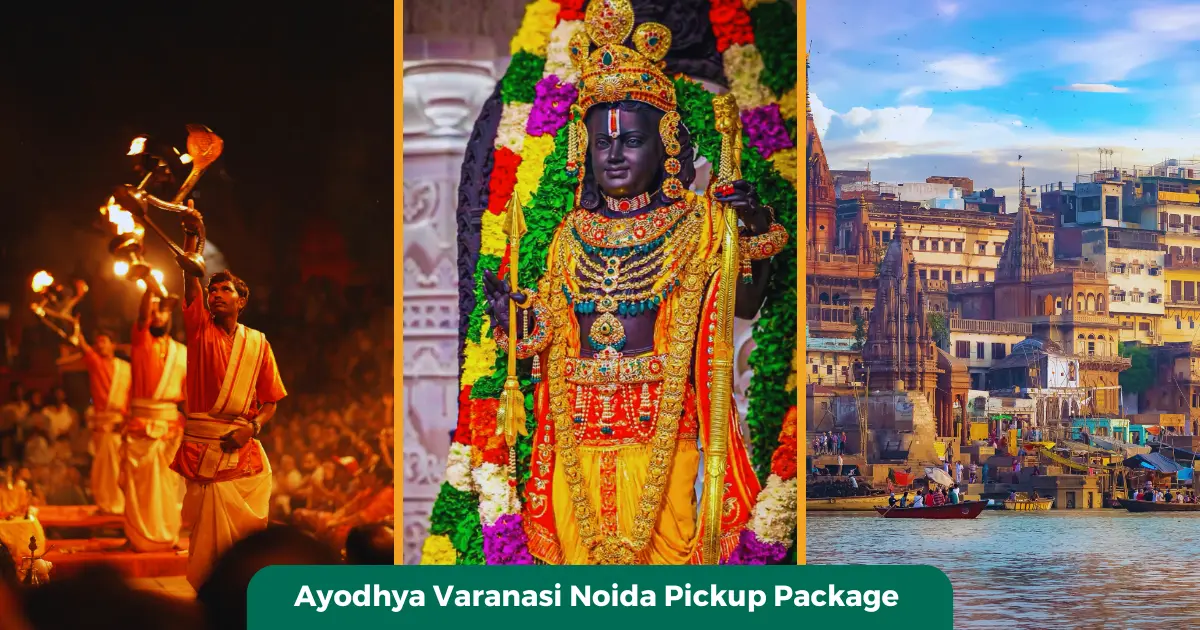 Ayodhya Varanasi Noida Pickup Package