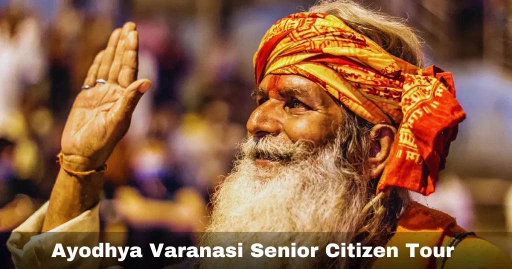 Ayodhya Varanasi Senior Citizen Tour