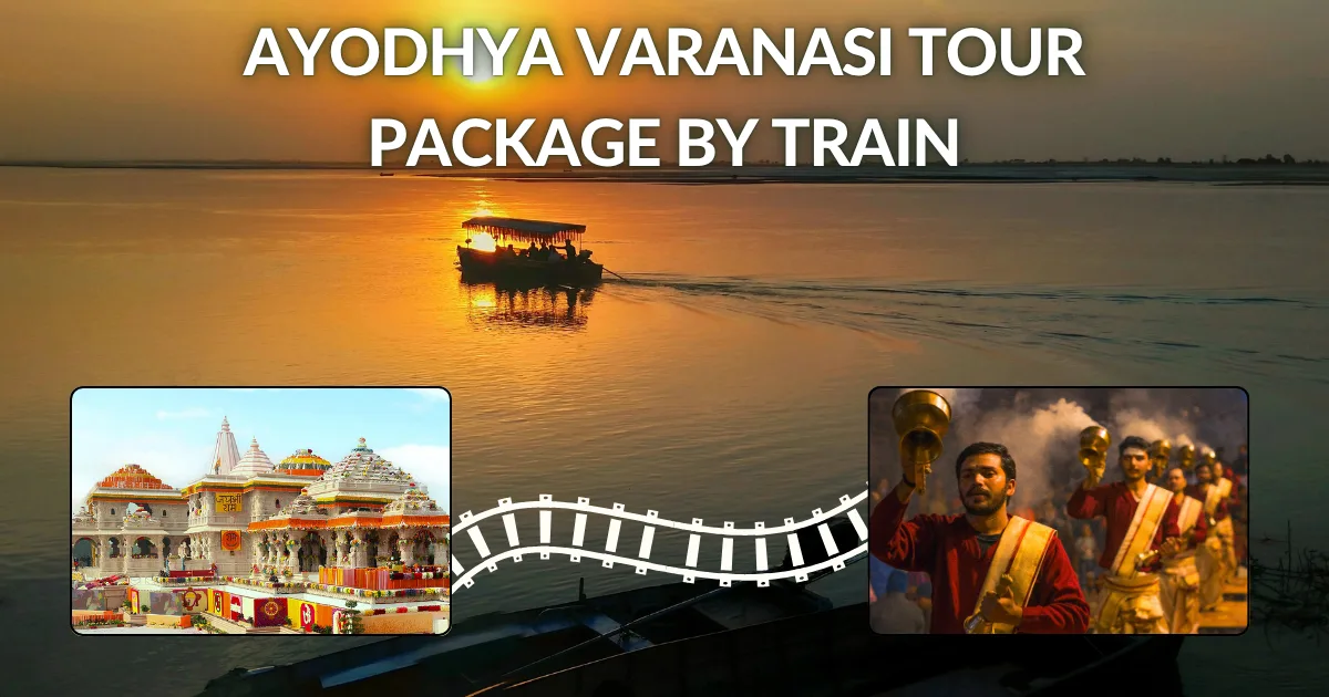 Ayodhya Varanasi Tour Package by Train