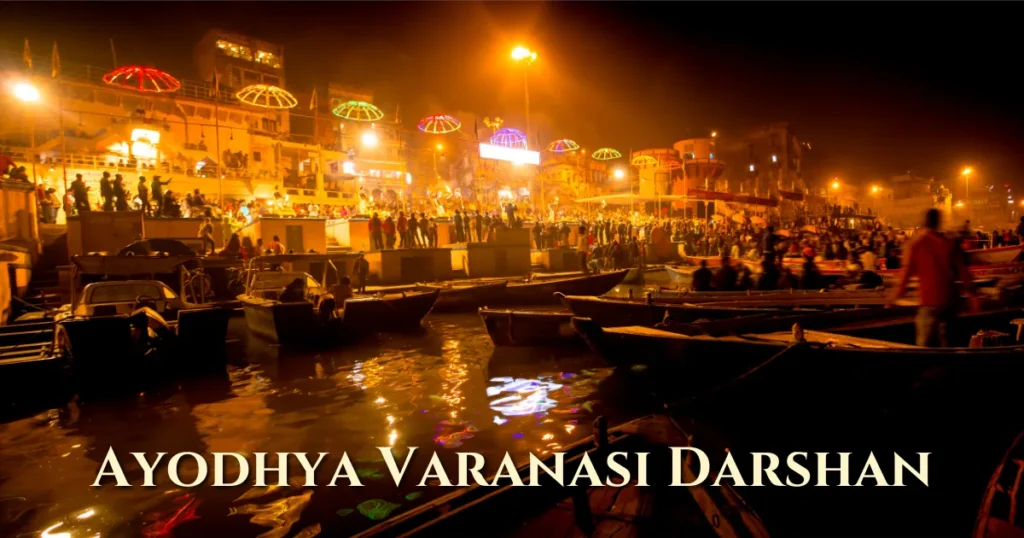 Why Ayodhya Varanasi Darshan is a Must for Every Devotee