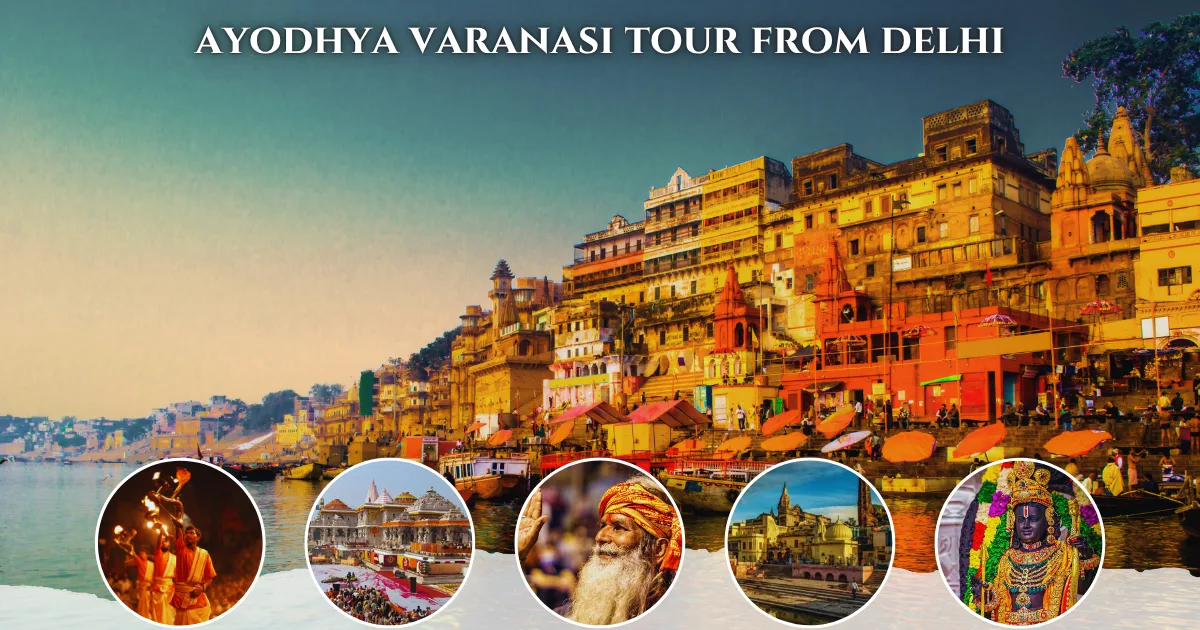 Ayodhya Varanasi Tour from Delhi