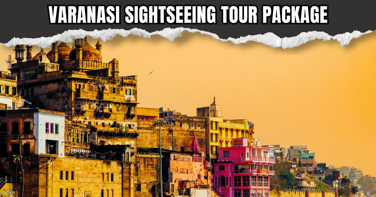 Varanasi Sightseeing Tour Package