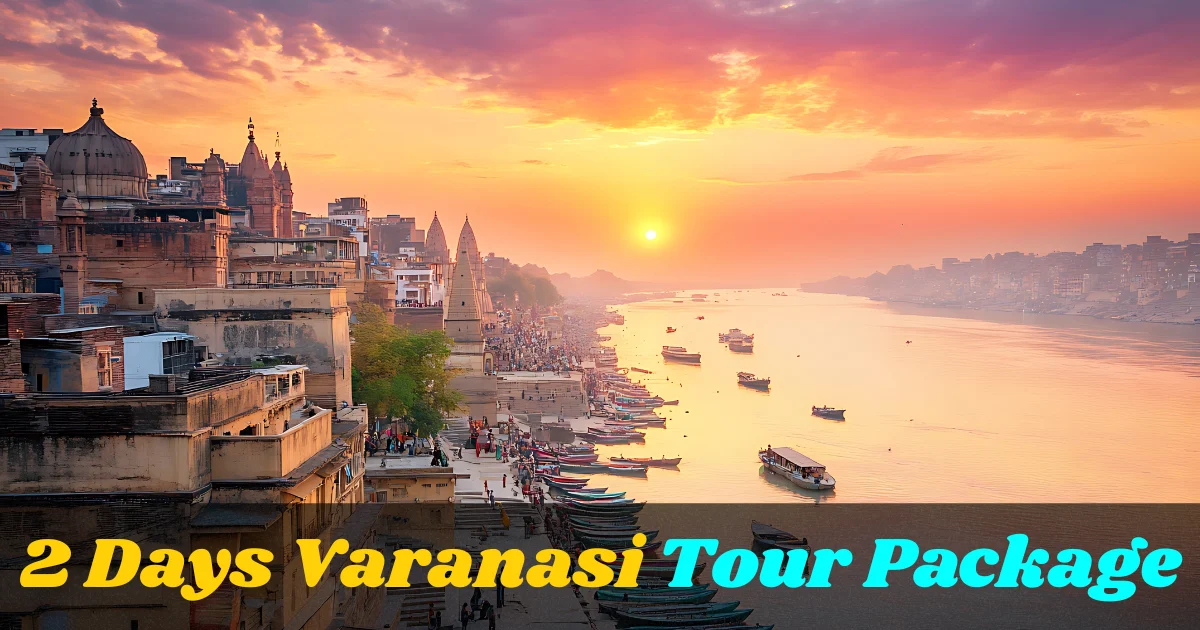 2 Days Varanasi Tour Package.