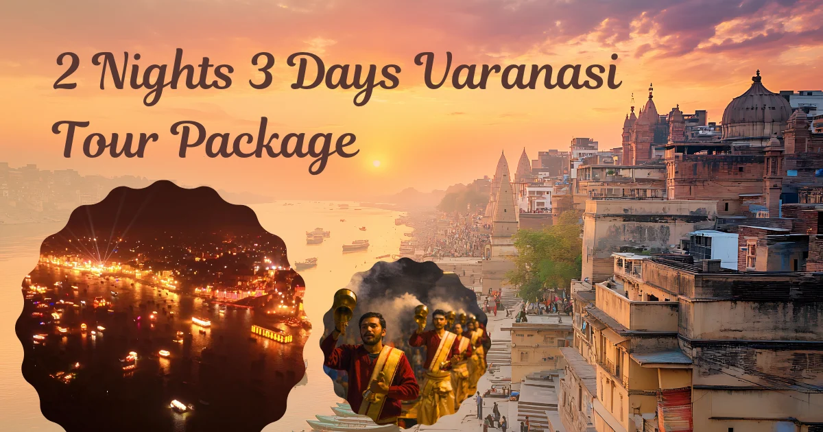 2 Nights 3 Days Varanasi Tour Package