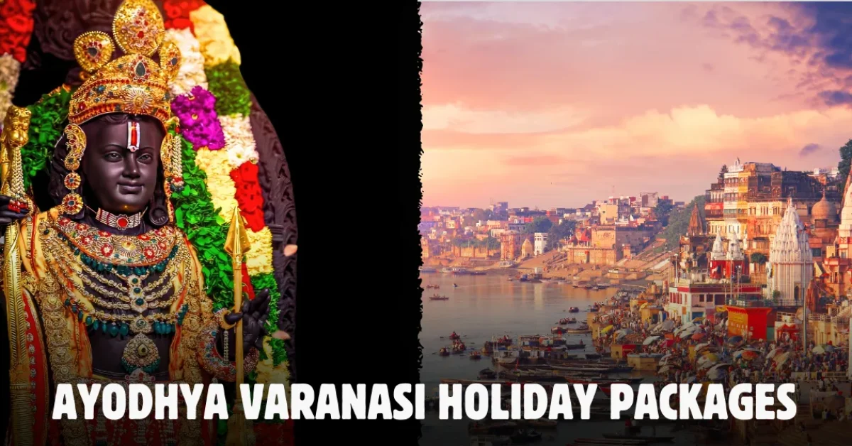 Ayodhya Varanasi Holiday Packages