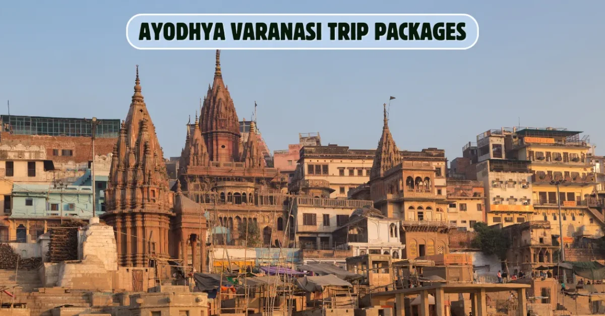 Ayodhya Varanasi Trip Packages