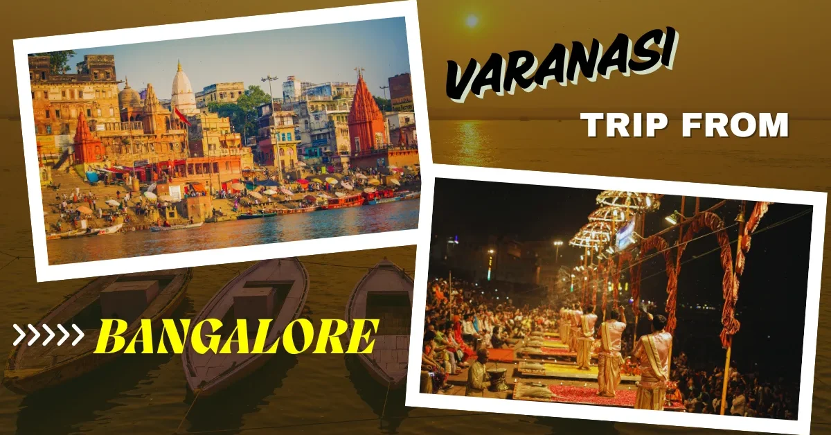 Varanasi trip from Bangalore