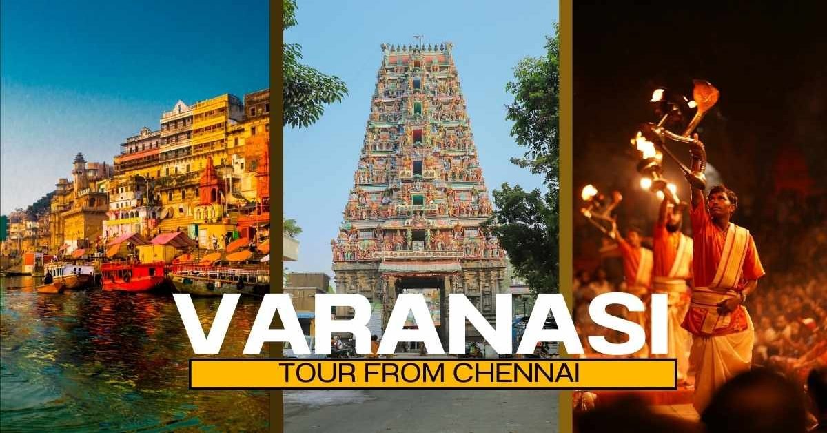 Chennai to Varanasi Tour Package