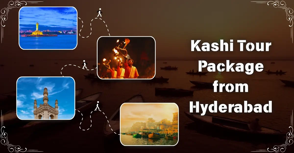 Kashi Tour Package from Hyderabad