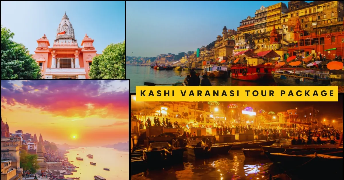 Kashi Varanasi Tour Package Kashi Varanasi Tour Package