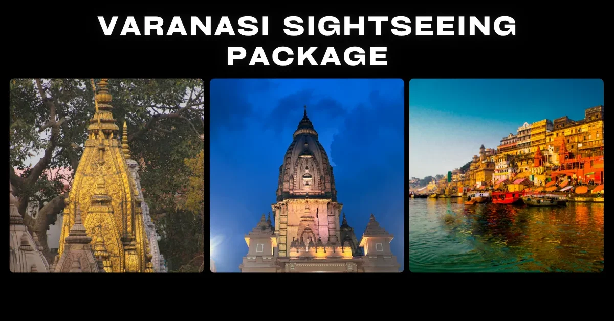 Varanasi Sightseeing Package Varanasi Sightseeing Package