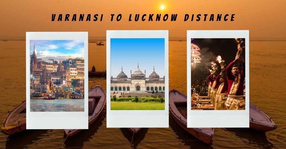 Varanasi to Lucknow distance