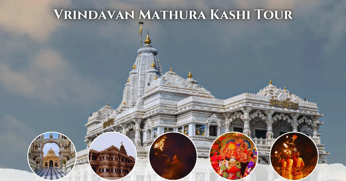 Vrindavan Mathura Kashi Tour